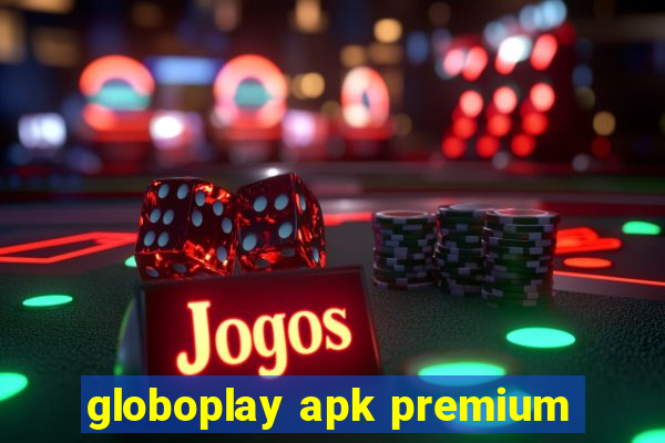 globoplay apk premium